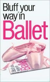The Bluffer's Guide to Ballet book cover