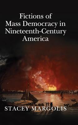 Fictions of Mass Democracy in Nineteenth-Century America book cover