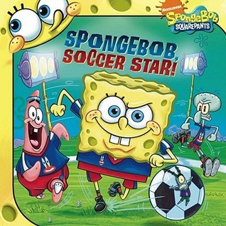 SpongeBob, Soccer Star! (Spongebob Squarepants book cover