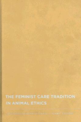 The Feminist Care Tradition in Animal Ethics book cover