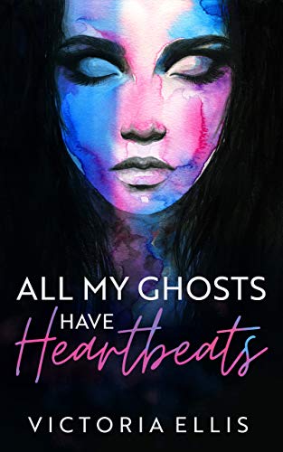 All My Ghosts Have Heartbeats book cover