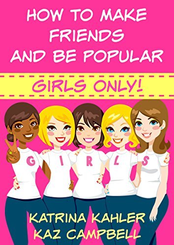 How To Make Friends And Be Popular - Girls Only! book cover