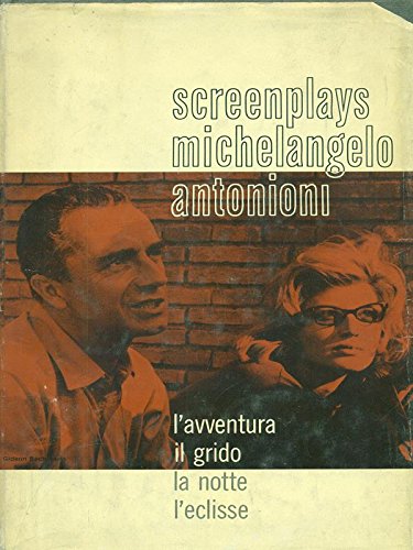 SCREENPLAYS OF MICHELANGELO ANTONIONI IL GRIDO LÕAVVENTURA LA NOTTE LÕECLISSE book cover