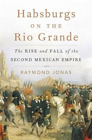 Habsburgs on the Rio Grande book cover