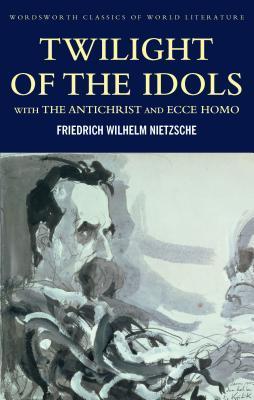 Twilight of the Idols/The Antichrist/Ecce Homo book cover