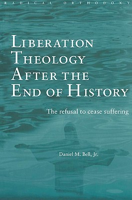Liberation Theology after the End of History book cover