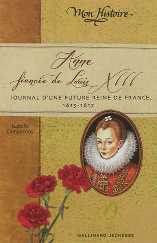 Anne, fiancée de Louis XIII book cover