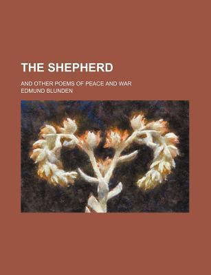 The Shepherd; And Other Poems of Peace and War book cover