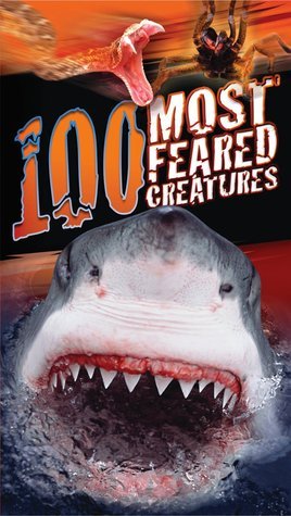 100 Most Feared Creatures on the Planet book cover
