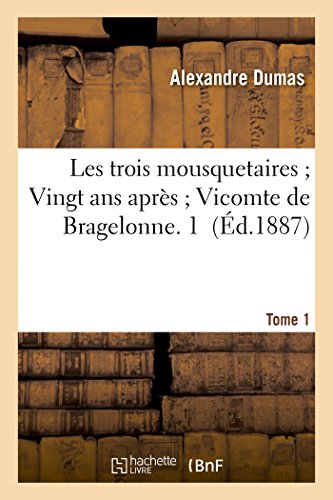Les Trois Mousquetaires Vingt ANS Après Vicomte de Bragelonne. 1 (Éd.1887-1891) (Litterature) book cover
