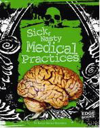 Sick, Nasty Medical Practices book cover