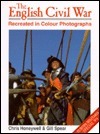 The English Civil War Recreated in Colour Photographs book cover