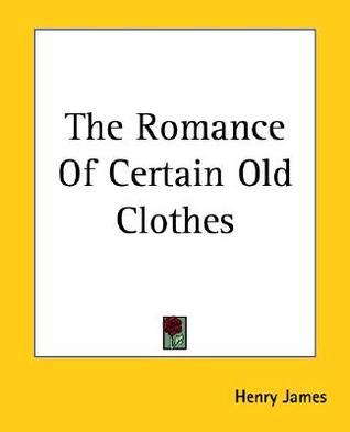 The Romance of Certain Old Clothes book cover