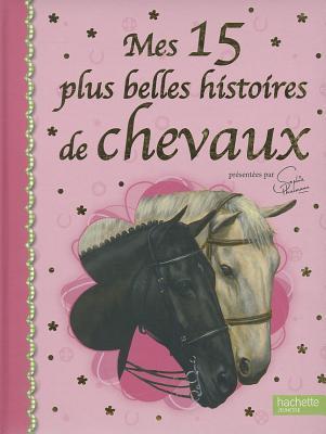 Mes 15 plus belles histoires de chevaux book cover