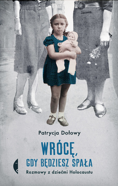 Wrócę, gdy będziesz spała. Rozmowy z dziećmi Holocaustu book cover