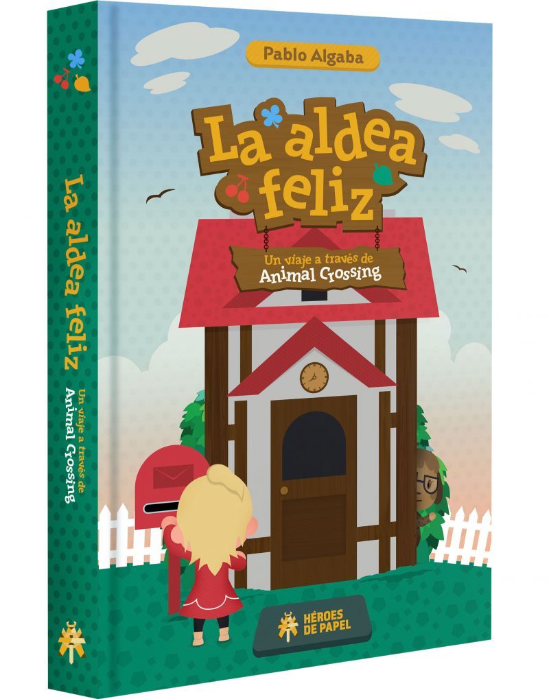La aldea feliz - Un viaje a través de Animal Crossing book cover