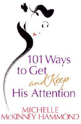101 Ways to Get and Keep His Attention book cover