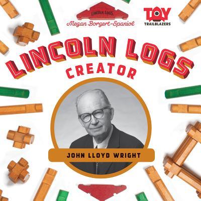 Lincoln Logs Creator book cover