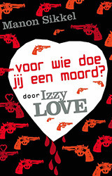 Voor wie doe jij een moord? Door Izzy Love book cover