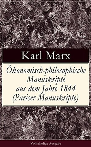 Ökonomisch-philosophische Manuskripte aus dem Jahre 1844 (Pariser Manuskripte) - Vollständige Ausgabe book cover
