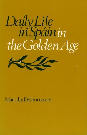 Daily Life in Spain in the Golden Age book cover