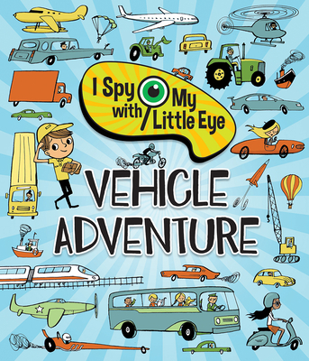 I Spy With My Little Eye Vehicle Adventure - Kids Search, Find, and Seek Activity Book, Ages 3, 4, 5, 6+ book cover