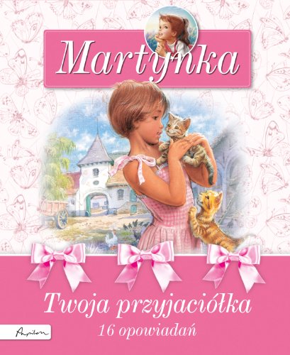 Martynka. Twoja przyjaciółka. 16 opowiadań book cover
