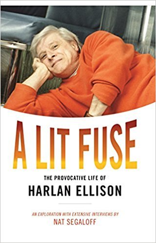 A Lit Fuse, The Provocative Life of Harlan Ellison book cover