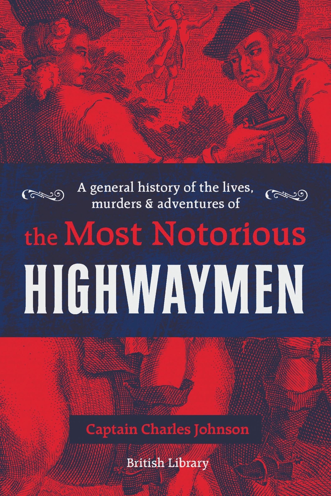 A General History of the Lives, Murders & Adventures of the Most Notorious Highwaymen book cover