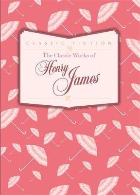 The Classic Works of Henry James book cover