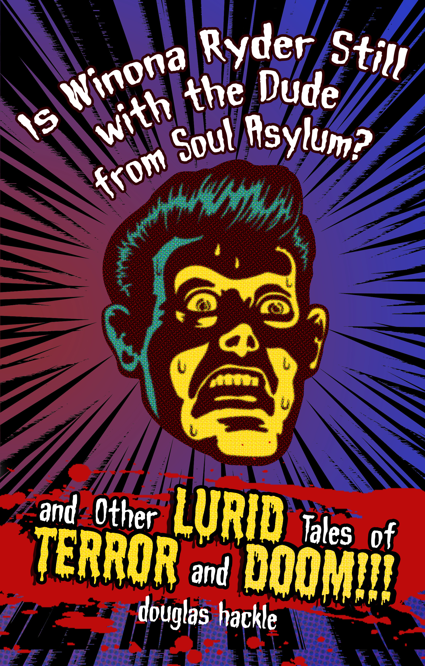 Is Winona Ryder Still with the Dude from Soul Asylum? and Other LURID Tales of TERROR and DOOM!!! book cover
