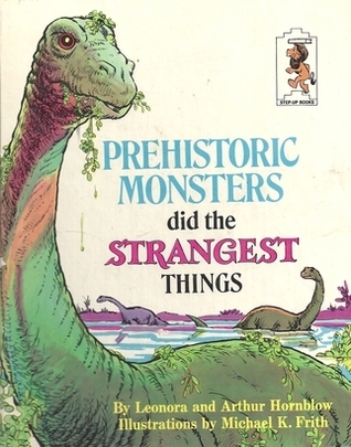 Prehistoric Monsters Did the Strangest Things book cover