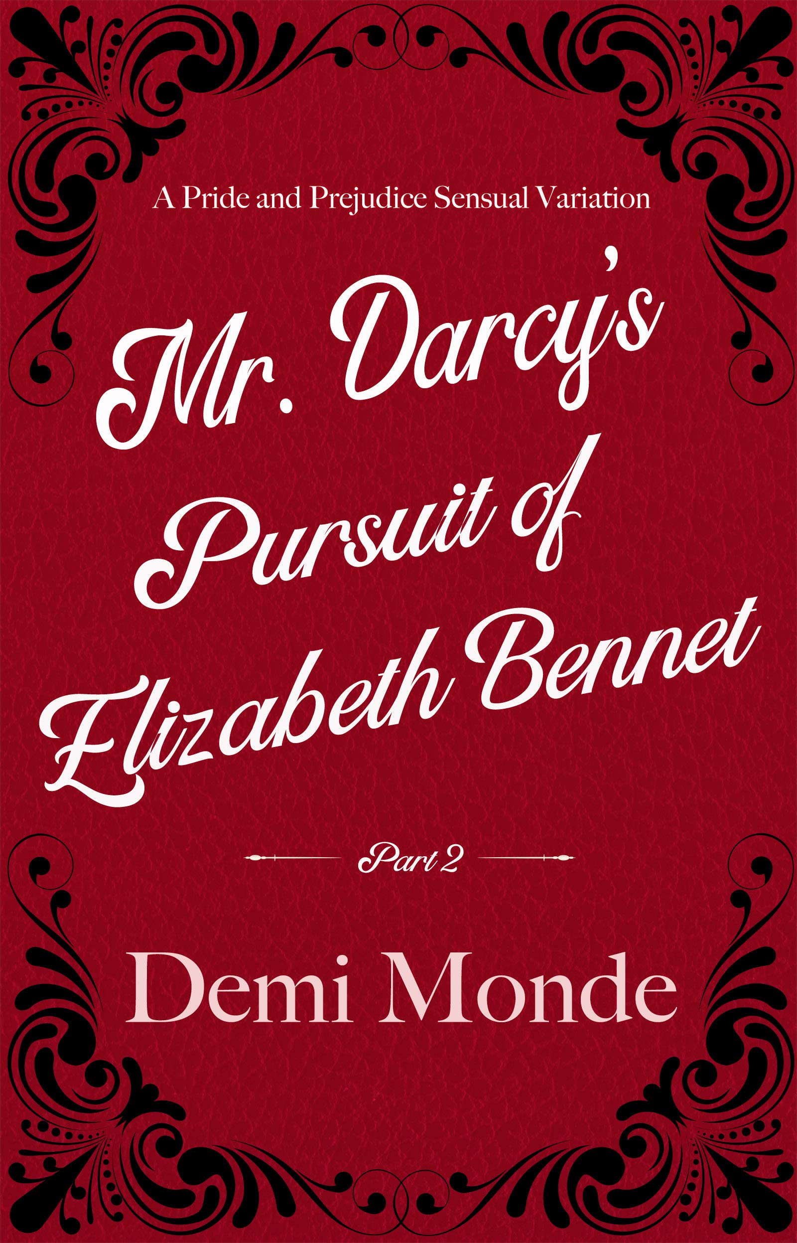 Part 2 - Mr. Darcy's Pursuit of Elizabeth Bennet book cover
