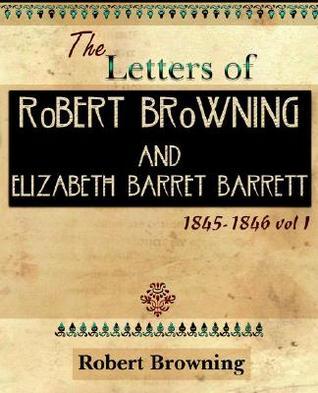 The Letters of Robert Browning and Elizabeth Barret Barrett 1845-1846 book cover