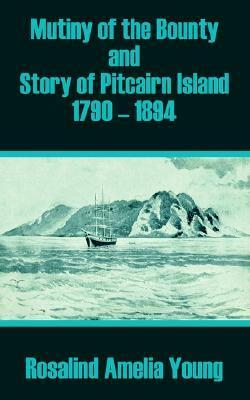 Mutiny of the Bounty and Story of Pitcairn Island 1790-1894 book cover