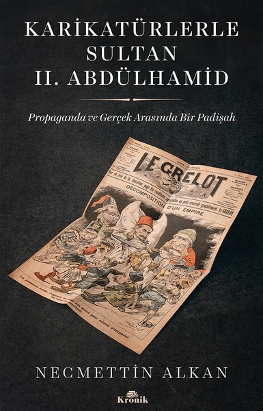 Karikatürlerle Sultan II. Abdülhamid - Propaganda ve Gerçek Arasında Bir Padişah book cover