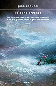 L'elbano errante. Vita, imprese e amori di un soldato di ventura e del suo giovane amico Miguel de Cervantes book cover