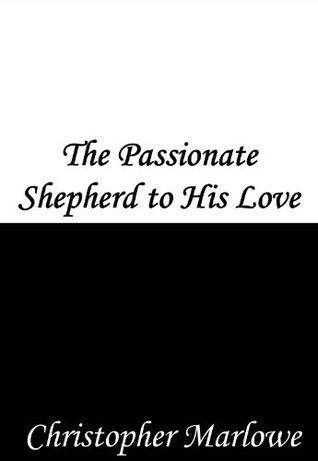 The Passionate Shepherd to His Love book cover