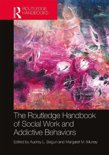 The Routledge Handbook of Social Work and Addictive Behaviors book cover