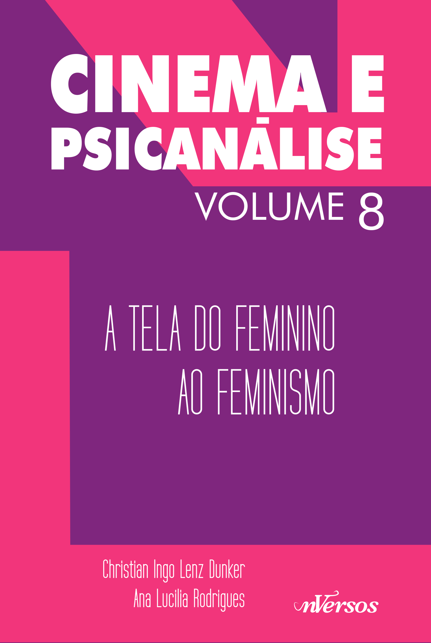 Cinema e Psicanálise Vol. 8 - A tela do Feminino ao Feminismo book cover
