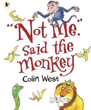 Not Me, Said the Monkey by West, Colin (2009) Paperback book cover