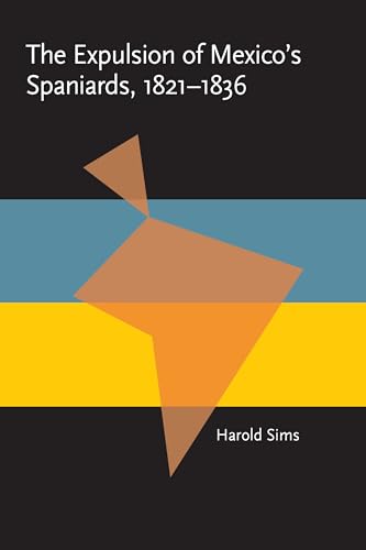 The Expulsion of Mexico's Spaniards, 1821-1836 book cover