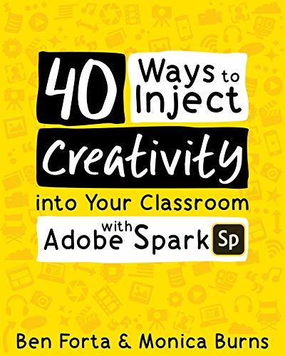 40 Ways to Inject Creativity into Your Classroom with Adobe Spark book cover