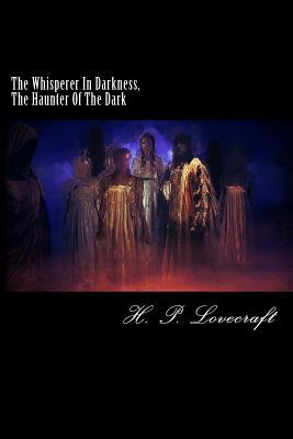 The Whisperer In Darkness, The Haunter Of The Dark book cover