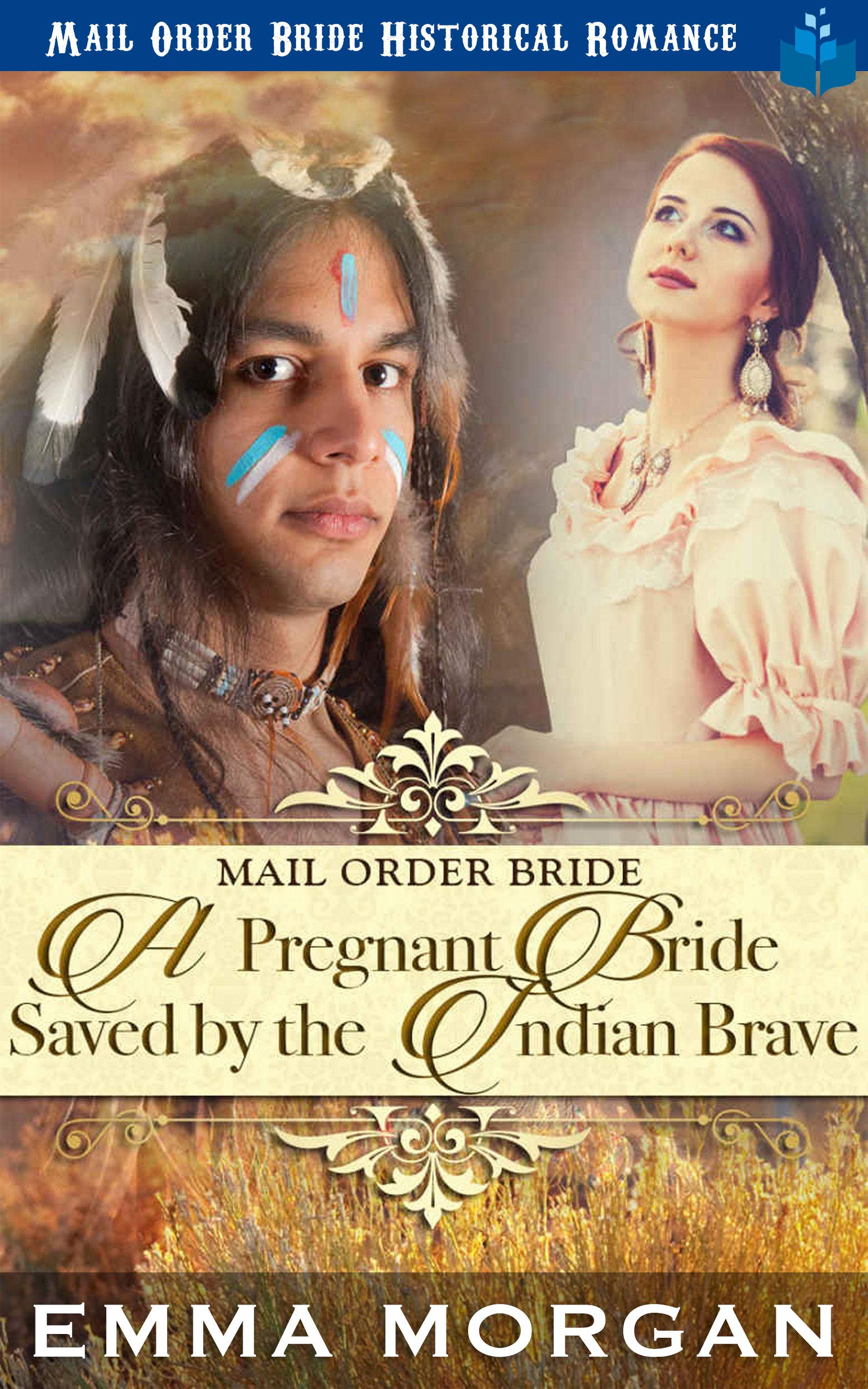Mail Order Bride - A Pregnant Bride Saved by the Indian Brave book cover