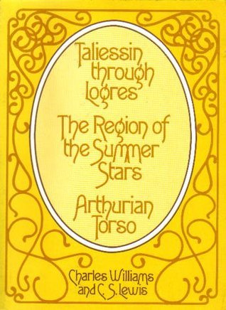 Taliessin through Logres, The Region of the Summer Stars, and Arthurian Torso book cover