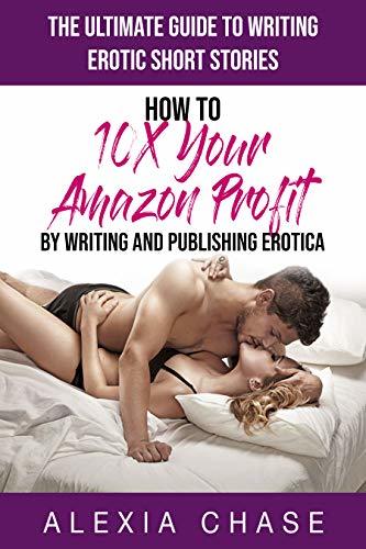 The Ultimate Guide to Writing Erotic Short Stories book cover