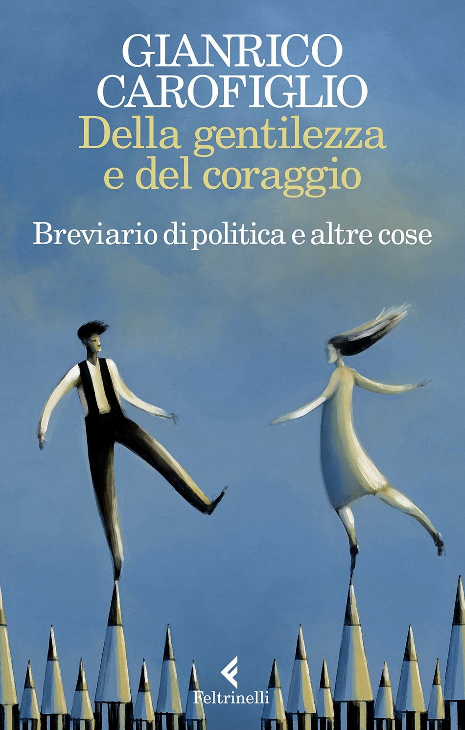 Della gentilezza e del coraggio. Breviario di politica e altre cose book cover