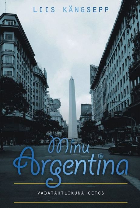 Minu Argentina. Vabatahtlikuna getos book cover