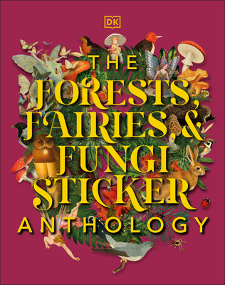 The Forests, Fairies and Fungi Sticker Anthology book cover